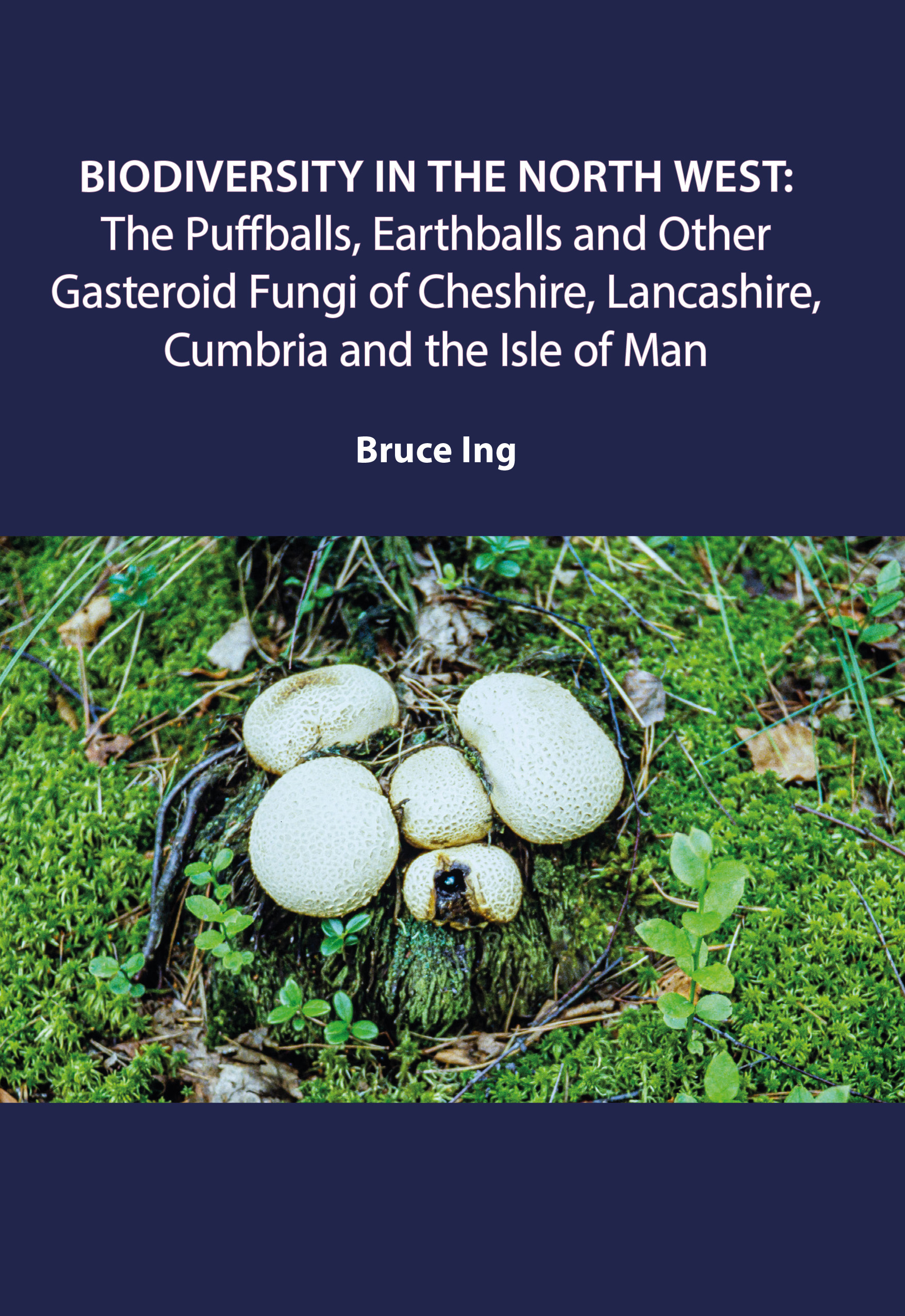 Biodiversity in the North West: The Puffballs, Earthballs and Other Gasteroid Fungi